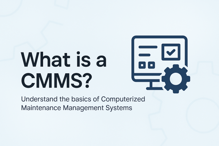 What is a CMMS? A Simple Guide for Facility & Maintenance Teams